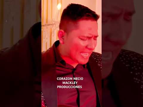 Corazon Necio Mackley Producciones DILBERT AGUILAR Y EL  CHOLO MACHO