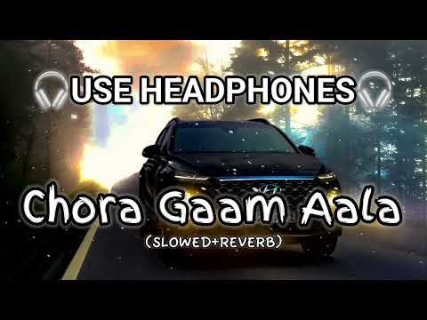 Chora Gaam Aala || Slowed+Reverb Song || Punjabi Song || 8D Audio Music  #headphones  Varun Editz