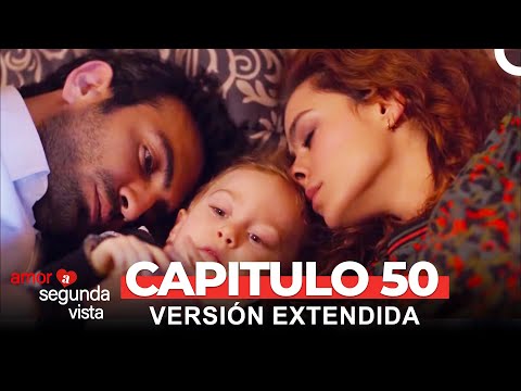 Amor A Segunda Vista 50 Capítulo (Versión Extendida)