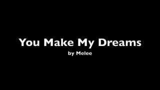 You Make My Dreams by Melee