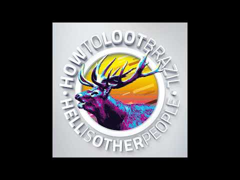 How To Loot Brazil - Hell Is Other People - 2020 - FULL ALBUM
