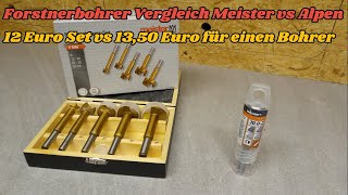 Forstnerbohrer Vergleich Meister vs Alpen - 12 Euro Set vs 13,50 Euro für einen Bohrer