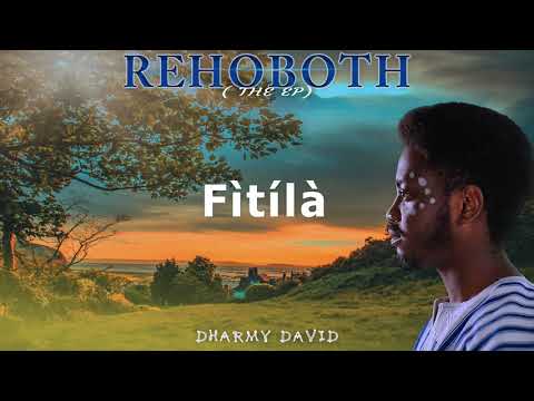 Dharmy David - Fìtílà (Rehoboth THE EP)
