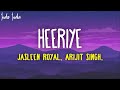Heeriye (Lyrics) Jasleen Royal ft. Arijit Singh & Dulquer Salmaan