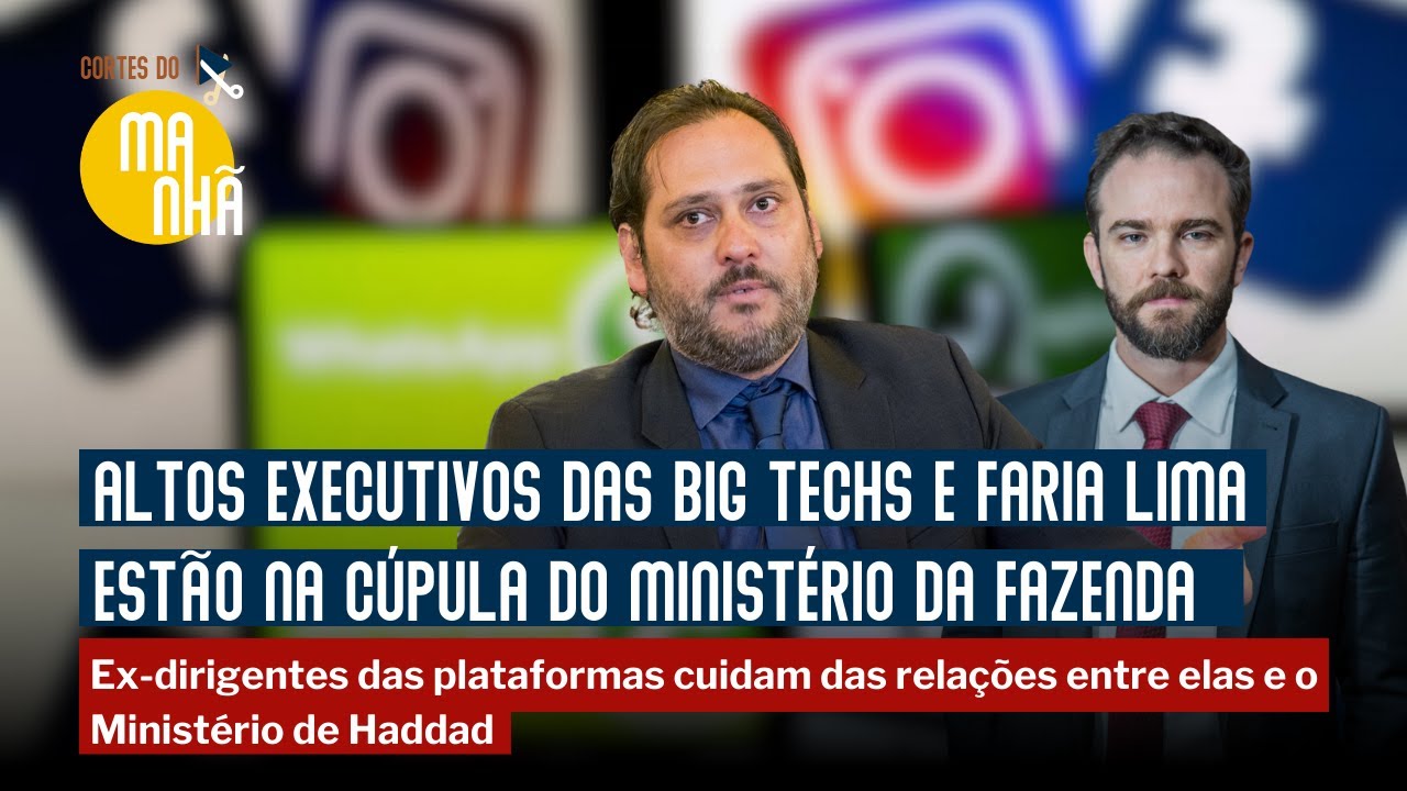 Altos executivos das big techs e Faria Lima estão na cúpulas do Ministério da Fazenda