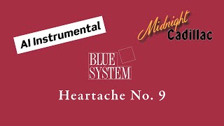 BLUE SYSTEM Heartache No. 9 (AI Instrumental)
