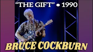 Bruce Cockburn • “The Gift” • 1990 [Reelin' In The Years Archive]
