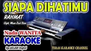 Download lagu SIAPA DIHATIMU KARAOKE RAHMAT I  Nada Wanita I Orgen Tunggal KN7000 mp3