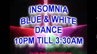 Insomnia Blue & White 27th Novemeber @ Club Pink Nottingham