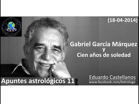 Apuntes astrológicos 11 (18-04-2014) - Gabriel García Márquez y Cien años de soledad