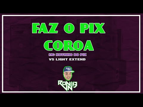MC NOVINHO DO PIX - FAZ O PIX COROA (LIGHT) (FUNK-REMIX 2023) (RONNIE DJ)