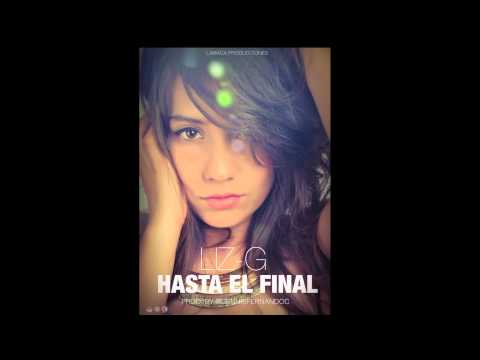 HASTA EL FINAL (I'll kill Fuckin Love) - LIZ-G Prod  By @Dennisfernandoc @LaMacap