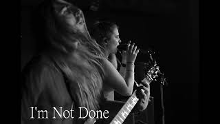 I'm Not Done