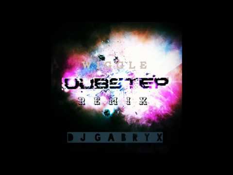 DJ Gabryx-Wiggle RMX ||DUBSTEP||
