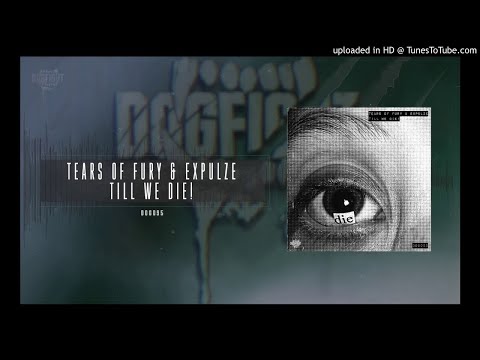 Tears Of Fury & Expulze - Till Me Die! (Original Mix)