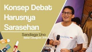 Sandiaga Uno: Konsep Debat Harusnya Sarasehan, Tidak saling Menyerang