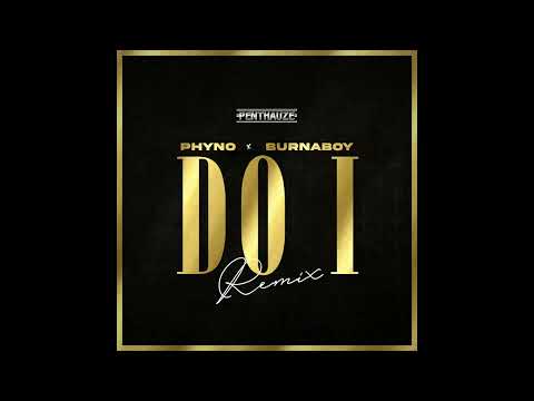 Phyno - Do I (Remix) (Official Audio) (feat. Burna Boy)