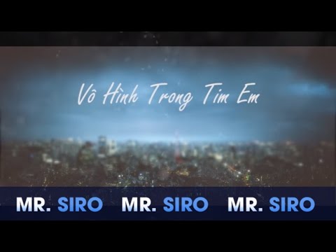 Vô Hình Trong Tim Em - Mr. Siro (Lyrics Video)