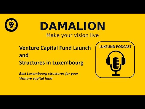 VENTURE CAPITAL FUND: Luxembourg VC fund launch and best investment structures