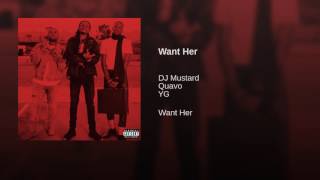 DJMustard-Want Her ft. Quavo,YG