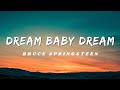 Bruce Springsteen - Dream Baby Dream Lyrics