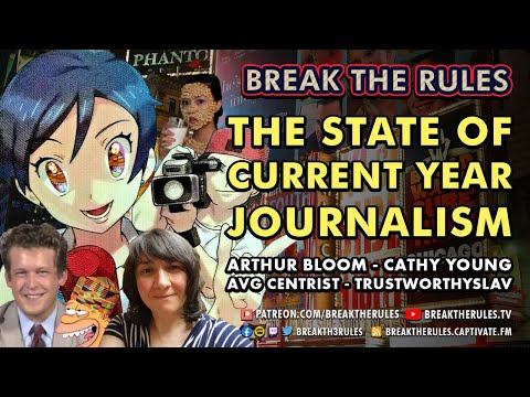 The State of Current Year Journalism - Ft. Arthur Bloom, Cathy Young, Slav, & Average Centrist