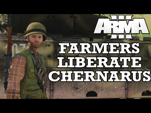 Farmers Liberate Chernarus | A Fustercluck in ArmA 3