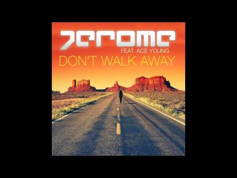Jerome feat. Ace Young - Don't Walk Away