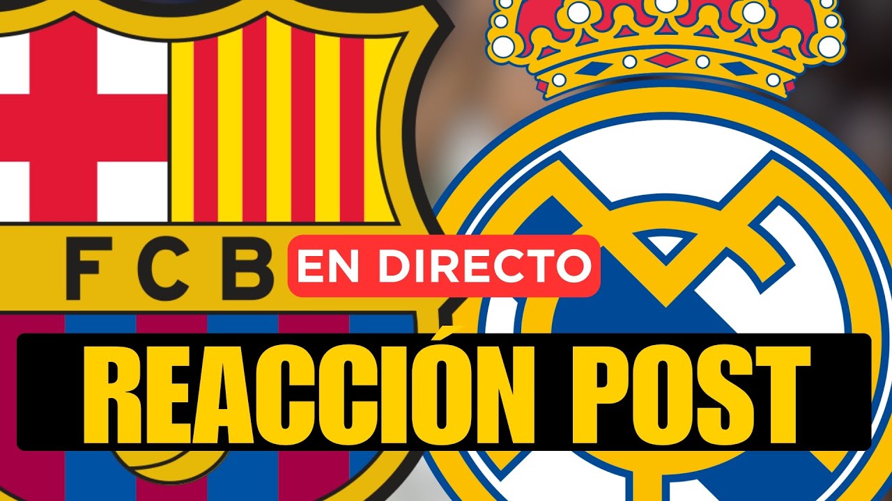 BARÇA - REAL MADRID: REACCIÓN POST CON IÑAKI ANGULO