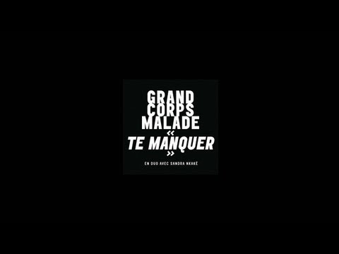 Te Manquer - Grand Corps Malade et Sandra Nkaké (audio)