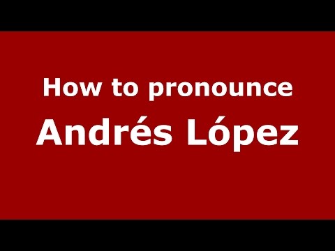 How to pronounce Andrés López (Colombian Spanish/Colombia)  - PronounceNames.com