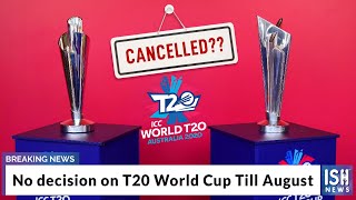 No decision on T20 World Cup Till August