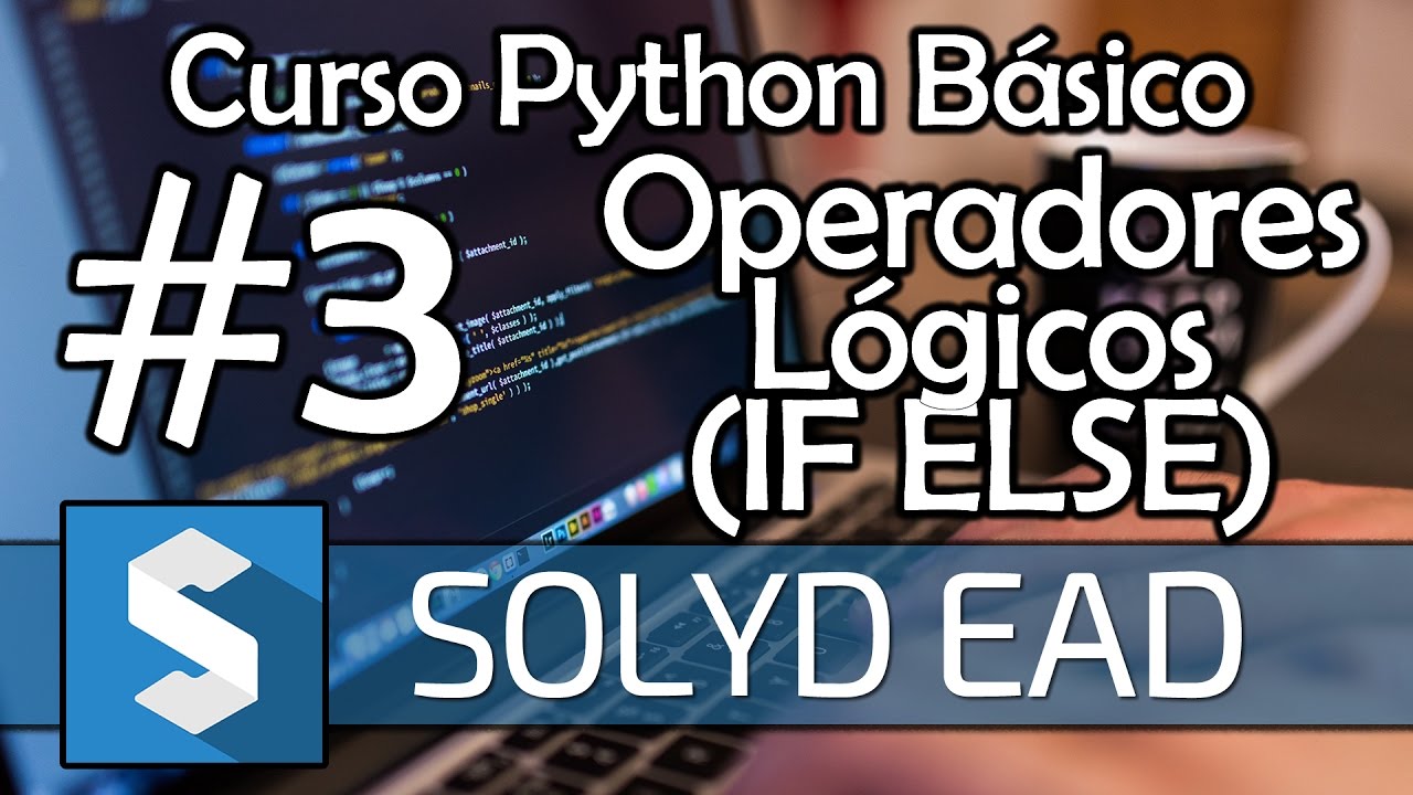 Aula 3 - Operadores Lógicos e Estruturas de Decisão - Python Básico Solyd