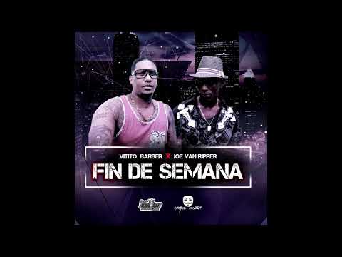 Vitito Barber FT Joe Van Ripper  - Fin De Semana