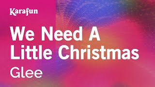 We Need a Little Christmas - Glee | Karaoke Version | KaraFun