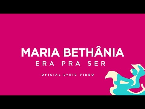 Maria Bethânia - Era Pra Ser (Lyric Video) - OFICIAL