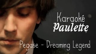Karaoké Paulette : Pegase - Dreaming Legend