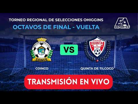 FÚTBOL EN VIVO: COINCO VS QUINTA DE TILCOCO | Torneo Regional de Selecciones O'Higgins