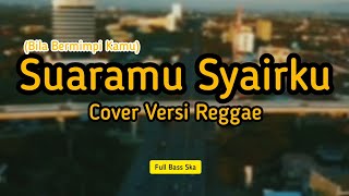 Download lagu SUARAMU SYAIRKU (BILA BERMIMPI KAMU - VERSI REGGAE SKA - FULL BASS - COVER TERBARU mp3