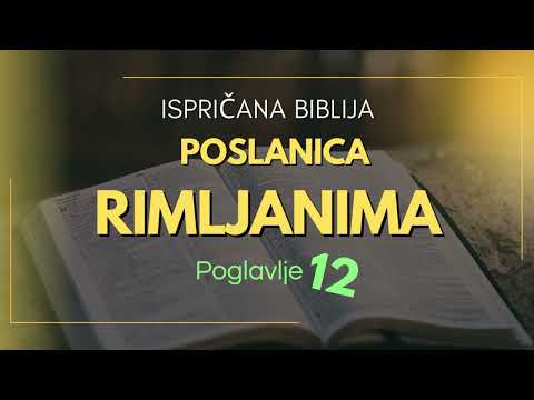 Poslanica Rimljanima - Poglavlje 12 (Novi Zavjet) / Ispričana Biblija