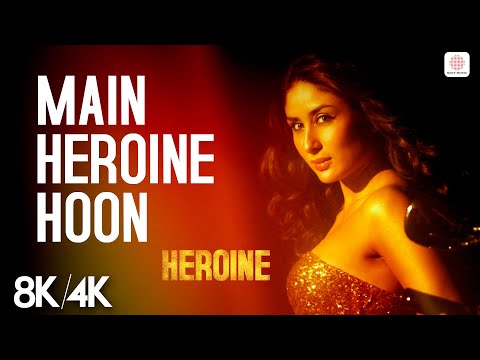 Main Heroine Hoon - 8K/4K Music Video | Kareena Kapoor | Salim - Sulaiman | Aditi Singh | Heroine