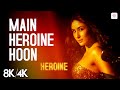 Main Heroine Hoon 8K 4K Music Video Kareena Kapoor Salim Sulaiman Aditi Singh Heroine