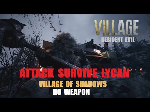 RESIDENT EVIL VILLAGE - ATTACK SURVIVE LYCAN - NO WEAPON - VILLAGE OF SHADOWS DIFFICULT [PC]