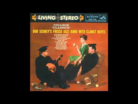 Bob Scobey's Frisco Jazz Band With Clancy Hayes - I've Been Floating Down The Old Green River