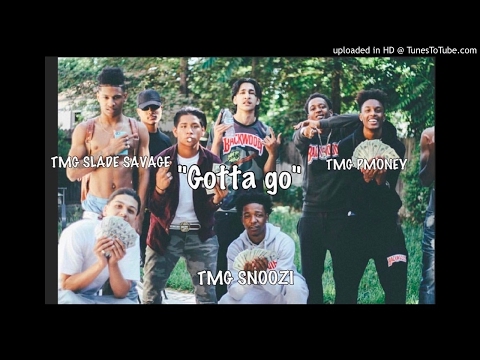 Tmg PMoney x Tmg Slade Savage x Tmg Snoozi - Gotta Go