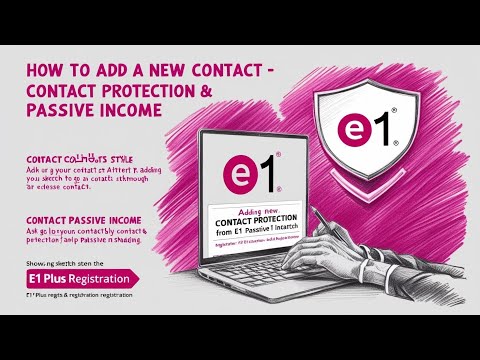 How to Add a New Contact in E1 Plus CRM – Secure Passive Income through Contact Protection