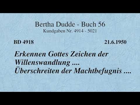 BD 4918 - ERKENNEN GOTTES ZEICHEN DER WILLENSWANDLUNG .... ÜBERSCHREITEN DER MACHTBEFUGNIS ....
