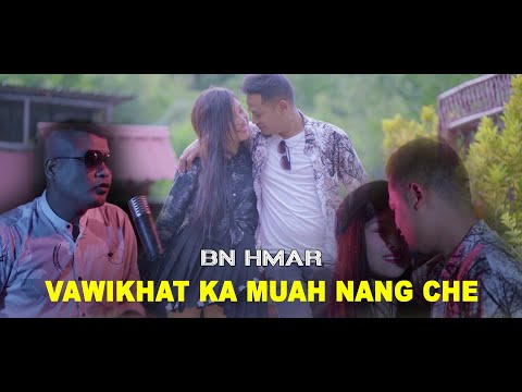 Bn Hmar ft. Zinnia - Vawi khat ka Muah nang che (Official)