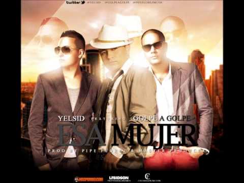 Yelsid Ft Golpe A Golpe -. Esa Mujer