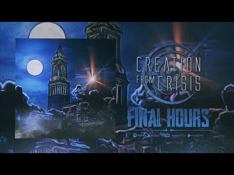 Creation From Crisis - Final Hours (Lyric Video) online metal music video by CREATION FROM CRISIS